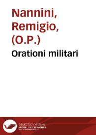 Orationi militari / Raccolte per M. Remigio Fiorentino, da tutti gli historici greci e latini, antichi e moderni, con gli argomenti che dichiarono l'occasioni, per le quali elle furono fatte, doue sommariamente si toccano l'Historie, dal medesimo con diligenza corrette [et] tradotte | Biblioteca Virtual Miguel de Cervantes