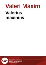 Valerius maximus / cum co[m]mentario historico videlicet ac litterato Oliuerii Arzignanensis; [et] familiari admodum ac succinto Jodoci Badi Asce[n]sij ...; Additis Theophili lucubrationibus ... | Biblioteca Virtual Miguel de Cervantes