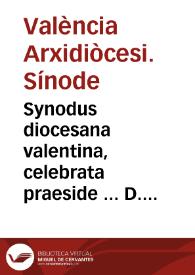 Synodus diocesana valentina, celebrata praeside ... D. Ioanne a Ribera patriarcha Antiocheno, & Archiepiscopo valentino, mense maio, anno 1594 | Biblioteca Virtual Miguel de Cervantes