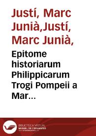 Epitome historiarum Philippicarum Trogi Pompeii : a Marco J. Justino editum. Bellorum Romanorum libri duo, seu Epitoma rerum Romanarum   Floro | Biblioteca Virtual Miguel de Cervantes