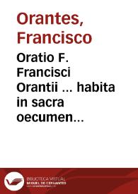 Oratio F. Francisci Orantii ... habita in sacra oecumenica Synodo Tridentina, die celeberrimo Sanctorum omnium, anno 1562 | Biblioteca Virtual Miguel de Cervantes