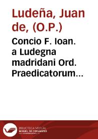 Concio F. Ioan. a Ludegna madridani Ord. Praedicatorum De tribus domini nostri Iesu Christi, & eius Spo[n]sae tentationibus, Tridenti prima Dominica Quadra MDLXIII : Adiecta est disputatio Theologica de coelibatu sacerdotum contra Lutheranos | Biblioteca Virtual Miguel de Cervantes