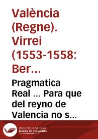 Pragmatica Real ... Para que del reyno de Valencia no se puedan sacar Cauallos, Potros, ni jumentas cauallares y de raça, sino guardando el orden contenido en ella, y en la crida sobrello hecha y ordenada por ... Don Bernardino de Cardenas ... pregonada en la ciudad de Valencia a xxij dias del mes de Hebrero, del año MDLV | Biblioteca Virtual Miguel de Cervantes