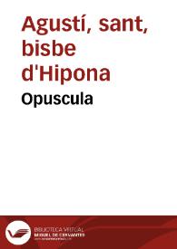 Opuscula / [Sant Agustí] | Biblioteca Virtual Miguel de Cervantes