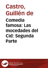 Comedia famosa : Las mocedades del Cid : Segunda Parte / De Don Guillem de Castro | Biblioteca Virtual Miguel de Cervantes