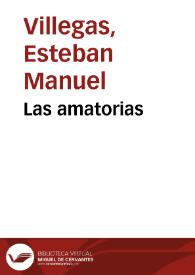 Las amatorias / de Don Esteuan Manuel de Villegas; con la traduccion de Horacio, Anacreonte y otros poetas ... | Biblioteca Virtual Miguel de Cervantes