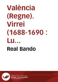 Real Bando / mandado publicar por el ... Conde de Altamira Virrey, y Capitan General, en la presente Ciudad, y Reyno de Valencia; sobre lo tocante a la manifestación de Bienes de Franceses, manifiesto destos, de armas, y otras cosas concernientes, acerca lo referido | Biblioteca Virtual Miguel de Cervantes