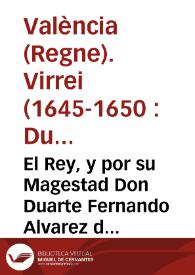 El Rey, y por su Magestad Don Duarte Fernando Alvarez de Toledo ... Virrey ... deste Reyno de Valencia ... Ordenamos ... que se formen ocho Tercios de infanteria, con nombre de Tercios del socorro de la frontera y defensa del Reyno ... | Biblioteca Virtual Miguel de Cervantes