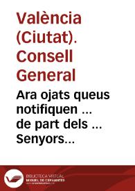 Ara ojats queus notifiquen ... de part dels ... Senyors, Iusticia, Iurats de aquesta ... ciutat de Valencia ... com en diferents temps son estats fets ... establiments y ordinacio[n]s en ordre al bo[n] govern, y disposicio de la plaça del Mercat ... | Biblioteca Virtual Miguel de Cervantes