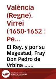 El Rey, y por su Magestad, Fray Don Pedro de Vrbina ... Virrey ... dà a saber, q ... sa Magestad ... a mandado se publique en esta Ciudad y Reyno el tratado ajustado ... sobre la materia de la nauegacion, y comercio ... con las Prouincias vnidas ... | Biblioteca Virtual Miguel de Cervantes