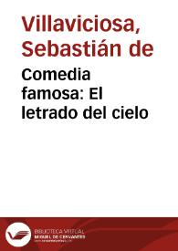 Comedia famosa : El letrado del cielo / De Don Sebastian de Villa-Viciosa, y Don Juan de Matos | Biblioteca Virtual Miguel de Cervantes