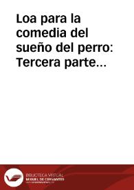 Loa para la comedia del sueño del perro : Tercera parte de hazer quenta sin la huespeda, y al freir de los huevos, que representaron los trufaldines de las Cobachuelas / Compuesta por vn Ciego de la Estafeta; Traducida en Castellano, y Portugues, por vn Armenio de la Puerta del Sol; Conferencia bolatil, y terrestre, para fin de este Año de 1710 y principios del de 1711 | Biblioteca Virtual Miguel de Cervantes