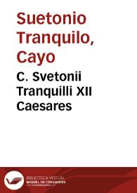 C. Svetonii Tranquilli XII Caesares / Theod. Pulmanni ... opera & studio emendati; in eosdem annotationes ...; eiusdem C. Suetonii Tranquilli de illustribus Grammaticis, & claris Rhetoribus,lib. II; cum Achillis Statii Lusitani commentatione. Ioan. Baptistae Egnatij, D. Erasmi... & Henr. Loriti Glareani, in Suetonium annotationes | Biblioteca Virtual Miguel de Cervantes