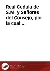 Real Cedula de S.M. y Señores del Consejo, por la cual se manda que el permiso concedido en Real Decreto de 29 de mayo de 1815 para el restablecimiento del Orden de la Compañia de Jesus ... sea extensivo ... España, como de las Indias ... | Biblioteca Virtual Miguel de Cervantes