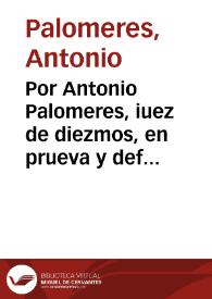 Por Antonio Palomeres, iuez de diezmos, en prueva y defensa de su iurisdicion : discurso iudirico / [Antonio Palomeres] | Biblioteca Virtual Miguel de Cervantes