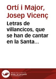 Letras de villancicos, que se han de cantar en la Santa Iglesia Metropolitana de la Ciudad de Valencia, en los Solemnes Maytines del Nacimiento de Nuestro Señor, este presente año 1754 / siendo maestro de Capilla Don Joseph Pradas ... y puestos en musica por Francisco Morera, su discipulo | Biblioteca Virtual Miguel de Cervantes