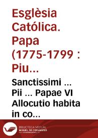 Sanctissimi ... Pii ... Papae VI Allocutio habita in consistorio secreto die XIII Novembris M.DCC.LXXV. de pretiosa morte Hyacinthi Castanedae ... et Vincentii a Pace ... Ord. Praed. missionar. apostolicor. in Regno Tunquini ... | Biblioteca Virtual Miguel de Cervantes