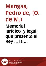 Memorial iuridico, y legal, que presenta al Rey ... la Provincia de Honduras, del Orden de Nuestra Señora de la Merced. Sobre el despojo de las Doctrinas de Cururu, la Tatumbla, y Gracias à Dios, executado por ... Fray Alonso de Vargas y Abarca ... | Biblioteca Virtual Miguel de Cervantes