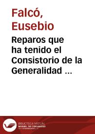 Reparos que ha tenido el Consistorio de la Generalidad del Reyno de Valencia, para no admitir al Iuramento que pedia ... F. Ioseph Pastor Monge del Real Monasterio de S. Miguel de los Reyes ... | Biblioteca Virtual Miguel de Cervantes