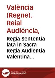 Regia Sententia lata in Sacra Regia Audientia Valentina, in favorem Felicis Armengol de Folch ... Mustaçafi ... praesentis civitatis ... contra Gerentem Vices Generalis Gubernatoris praefatae Civitatis ... sub examine ... Ioannis Arques Iover ... | Biblioteca Virtual Miguel de Cervantes