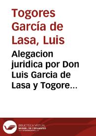 Alegacion juridica por Don Luis Garcia de Lasa y Togores, en el pleyto de propiedad. Sobre la succession de los bienes de los Mayorazgos de Don Melchor, y Don Gaspar Garcia de Lasa, con Doña Antonia Rocamora, Don Antonio, y Don Joseph Togores | Biblioteca Virtual Miguel de Cervantes