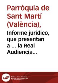 Informe juridico, que presentan a ... la Real Audiencia el Clero de San Martin de esta Ciudad, Jacinto Edo, y Litisconsortes. En el pleyto en grado de suplicacion con Francisca Pastor ... Sobre pretender vindicar èsta diferentes Piezas de tierra ... | Biblioteca Virtual Miguel de Cervantes