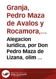 Alegacion iuridica, por Don Pedro Maza de Lizana, olim D. Carlos Tarrega, y Caro... Con... Don Pedro de Avalos... Don Carlos Caro, y Ruiz y Don Ioseph Caro, y Roca. Sobre la immission en possession, y sucession... bienes vinculados por... Pedro Maza... | Biblioteca Virtual Miguel de Cervantes