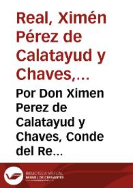 Por Don Ximen Perez de Calatayud y Chaves, Conde del Real... En el pleyto con... D. Antonio de Chaves y Zuñiga, Conde de Miranda... Sobre la succession del Mayorazgo de la heredad, que llaman del Tozo en... Truxillo, que fundó Mayor Alvarez de Escobar | Biblioteca Virtual Miguel de Cervantes