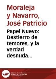 Papel Nuevo : Destierro de temores, y la verdad desnuda, crisis sobre el cometa, que en el dia siete de Enero de este presente año se apareciò sobre nuestro Orizonte, y actualemnte subsiste / Su autor Don Joseph Patricio Navarro, Philo-Mathematico Boloniense | Biblioteca Virtual Miguel de Cervantes