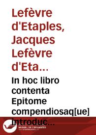 In hoc libro contenta Epitome compendiosaq[ue] introductio in libros arithmeticos diui Seuerini Boetij : adiecto familiari commentario dilucidata   [Iacobus Faber Stapule[n]sis]. | Biblioteca Virtual Miguel de Cervantes