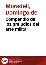 Compendio de los preludios del arte militar / por Domingo de Moradell ...; traducido de lengua cathalana en castellana por Iacinto Ayom ... | Biblioteca Virtual Miguel de Cervantes