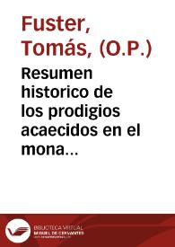 Resumen historico de los prodigios acaecidos en el monasterio y monte santo de Luchente, y de los varones santos de este deuotissimo santuario ... / escriuele ... Fray Thomas Fuster ... del Orden de Predicadores ... | Biblioteca Virtual Miguel de Cervantes