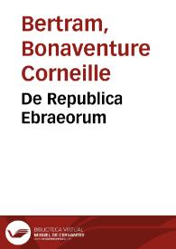 De Republica Ebraeorum / Bonaventura Corneille, Bertramus; recensitus commentarioque illustratus opera Constant. L'Empereur ab Oppiick | Biblioteca Virtual Miguel de Cervantes