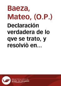 Declaración verdadera de lo qve se trato, y resolviò en la junta que tuvo el ... Duque de Veraguas, Virrey ... de Valencia, con quatro Theologos / copiada de la que hizo ... Fr. Matheo Baeça ... en 14 de Setiembre 1680 ... | Biblioteca Virtual Miguel de Cervantes