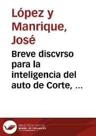 Breve discvrso para la inteligencia del auto de Corte, aliàs el cap. 45. de testibus, en que se funda el Colegio de San Pablo : por don Joseph Lopez y Manrique, olim Garcia de Padilla / [Alexandro Arboleda] | Biblioteca Virtual Miguel de Cervantes