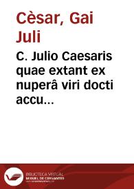 C. Julio Caesaris quae extant ex nuperâ viri docti accuratissima recognitione : accedit nunc vetus interpres graecus librorum VII de bello Gallico ex Bibliotheca P. Petauii ... / notae, adnotationes, commentarii ... Io. Brantii ... | Biblioteca Virtual Miguel de Cervantes