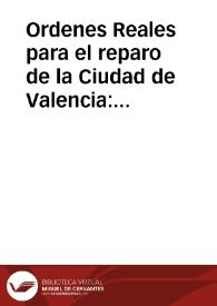 Ordenes Reales para el reparo de la Ciudad de Valencia : Publicados en 18 de febrero de 1658 | Biblioteca Virtual Miguel de Cervantes