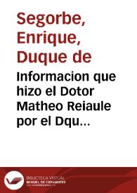 Informacion que hizo el Dotor Matheo Reiaule por el Dque de Segorue. Contra la Ciudad de Valencia, en la causa de la juridicion [sic] de las Villas del antiguo Patrimonio .... en este año 1619 ... | Biblioteca Virtual Miguel de Cervantes