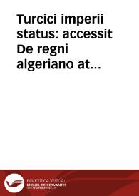 Turcici imperii status : accessit De regni algeriano atque tunetano commentarius | Biblioteca Virtual Miguel de Cervantes