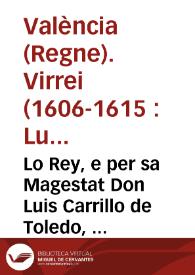 Lo Rey, e per sa Magestat Don Luis Carrillo de Toledo, Marques de Carazena ... Loctinent y Capita general en la present Ciutat, y Regne de Valencia: Als amats de sa Magestat los Iusticia, Iurats, Sindic, y altres Oficials ... Per quant sa Magestat ... ha mant ques pose en execucio la prohibicio y replegament de la moneda vella de menuts, dita de Billo, y repartiment de la noua ... | Biblioteca Virtual Miguel de Cervantes