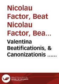 Valentina Beatificationis, & Canonizationis ... Nicolai Factoris ... : Responsio Animaduersiones Reuerendissimi Domini Promotoris Fidei. Super dubio | Biblioteca Virtual Miguel de Cervantes