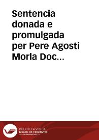 Sentencia donada e promulgada per Pere Agosti Morla Doctor en cascun Deret sobre lo Mayorazgo de Ayora. En fauor de Galceran Perez Pastor | Biblioteca Virtual Miguel de Cervantes