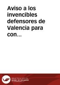 Aviso a los invencibles defensores de Valencia para conseguir el completo triunfo que nos prepara nuestro dignísimo General y libertador de la esclavitud, el Excmo. Sr. D. Joaquín Blake / por D. V. M. y M. | Biblioteca Virtual Miguel de Cervantes