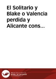 El Solitario y Blake o Valencia perdida y Alicante conservado / por D. M. P. P. B. C. Y. G. D. Y. S. | Biblioteca Virtual Miguel de Cervantes