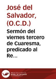 Sermón del viernes tercero de Cuaresma, predicado al Rey Nuestro Señor en su Real Capilla el día 24 de febrero del año 1815 / por ... Fr. Josef del Salvador, Carmelita Descalzo... | Biblioteca Virtual Miguel de Cervantes