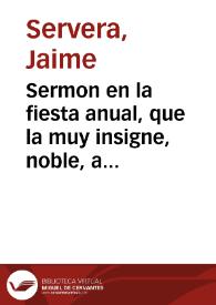 Sermon en la fiesta anual, que la muy insigne, noble, antigua, y real villa de Alzira, consagró el dia 23 de julioi del año 1699 a ... S. Bernardo Martir / predicóle ... Jayme Servera ...; dale a la estampa, de orden, y à expensas de dicha villa, Nicolas Costa ... | Biblioteca Virtual Miguel de Cervantes