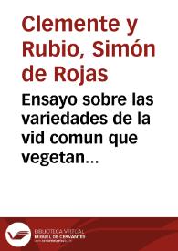 Ensayo sobre las variedades de la vid comun que vegetan en Andalucía : con un índice etimológico y tres listas de plantas en que se caracterizan varias especies nuevas / por D. Simón de Roxas Clemente y Rubio ... | Biblioteca Virtual Miguel de Cervantes