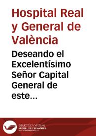 Deseando el Excelentísimo Señor Capital General de este Exército y Reyno D. Francisco Xavier Elío proporcionar á esta Real Junta de Gobierno del Hospital General Civil de Valencia todos los medios y auxilios que estén á su alcance para la continuacion de la obra del nuevo Coliseo ... | Biblioteca Virtual Miguel de Cervantes