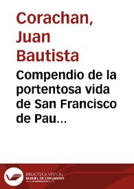 Compendio de la portentosa vida de San Francisco de Paula, fundador de la Sagrada Religion de los Minimos / escrito por Juan Bautista Corachan ... | Biblioteca Virtual Miguel de Cervantes