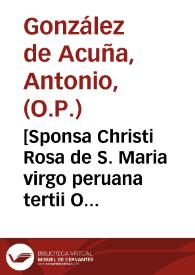 [Sponsa Christi Rosa de S. Maria virgo peruana tertii Ordinis S. P. Dominici compendio enarrata] | Biblioteca Virtual Miguel de Cervantes